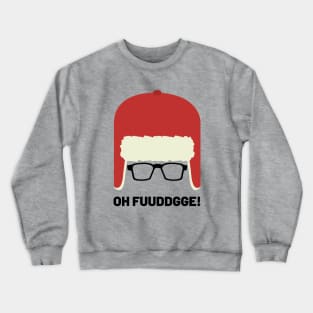 Oh Fudddgggeeee Crewneck Sweatshirt